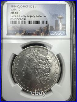 1884 O/O HOT 50 VAM 10 NGC MS61 GENE L HENRY LEGACY Morgan Silver Dollar