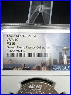 1884 O/O HOT 50 VAM 10 NGC MS61 GENE L HENRY LEGACY Morgan Silver Dollar